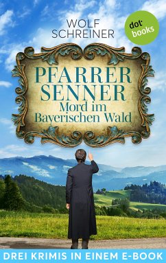 Pfarrer Senner: Mord im Bayerischen Wald (eBook, ePUB) - Schreiner, Wolf