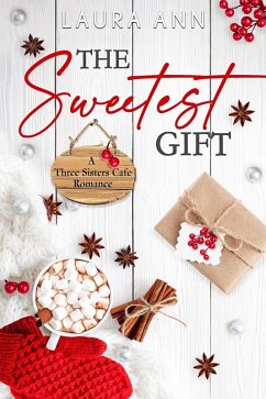 The Sweetest Gift (The Three Sisters Cafe, #10) (eBook, ePUB) - Ann, Laura