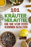 101 Kräuterheilmittel, die Sie vor 2025 kennen sollten Inspiriert von den Lehren Barbara O’Neills (eBook, ePUB)