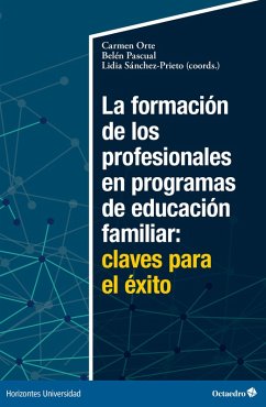 La formación de los profesionales en programas de educación familiar: claves para el éxito (eBook, ePUB) - Orte, Carmen; Pascual, Belén; Sánchez-Prieto, Lidia