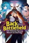 Back to the Battlefield: The Veteran Heroes Return to the Fray! Volume 3 (eBook, ePUB)