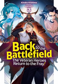 Back to the Battlefield: The Veteran Heroes Return to the Fray! Volume 3 (eBook, ePUB) - Kishima, Kiraku