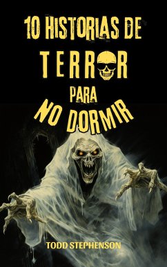 10 Historias De Terror Para No Dormir (eBook, ePUB) - Stephenson, Todd