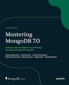 Mastering MongoDB 7.0 (eBook, ePUB) - Aleksendric, Marko; Borucki, Arek; Domingues, Leandro; Hammad, Malak Abu; Hannouch, Elie; Nair, Rajesh; Palmer, Rachelle