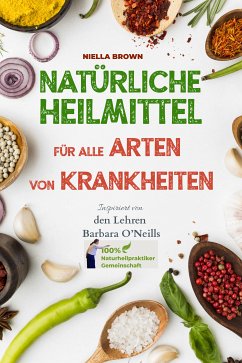 Natürliche Heilmittel für alle Arten von Krankheiten (eBook, ePUB) - Brown, Niella