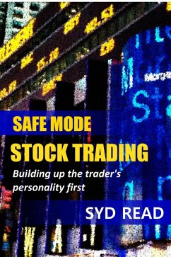 Safe Mode Stock Trading: Building up the trader's personality first (eBook, ePUB) - Read, Syd