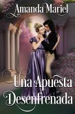 Una Apuesta Desenfrenada (eBook, ePUB) Una Apuesta Desenfrenada (eBook, ePUB)