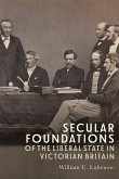 Secular Foundations of the Liberal State in Victorian Britain (eBook, ePUB)