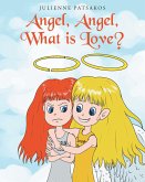 Angel, Angel, What is Love? (eBook, ePUB)