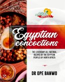 Egyptian Concoctions (Africa's Most Wanted Recipes, #8) (eBook, ePUB)