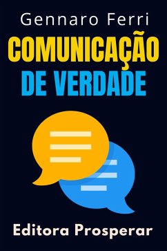 Cover Comunicação De Verdade - Aprenda Estratégias Para Se Comunicar Com As Pessoas No Mundo Real (Coleção Inteligência Emocional, #4) (eBook, ePUB)