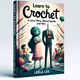 Learn to Crochet: A Love Story about Needle and Yarn by Leola Lee (2, #5) (eBook, ePUB)