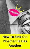 How To Find out Whether He Has Another (eBook, ePUB)