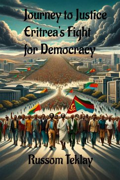 Journey to Justice Eritrea's Fight for Democracy (eBook, ePUB) - Teklay, Russom