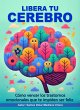 Libera tu cerebro. Cómo vencer los... - Bild 1