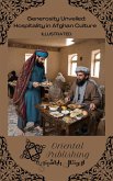 Generosity Unveiled: Hospitality in Afghan Culture (eBook, ePUB) Generosity Unveiled: Hospitality in Afghan Culture (eBook, ePUB)
