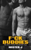 F*ck Buddies: My Best Friend Turned Me Gay (eBook, ePUB)
