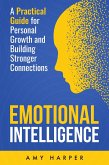 Emotional Intelligence: A Practical Guide for Personal Growth and Building Stronger Connections (eBook, ePUB)
