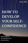 How To Develop Your Self-Confidence (eBook, ePUB)