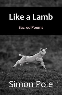 Like A Lamb: Sacred Poems (eBook, ePUB) - Pole, Simon