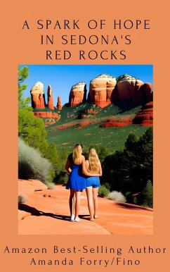 A Spark of Hope in Sedona's Red Rocks (eBook, ePUB) - Forry/Fino, Amanda