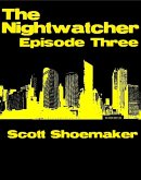 The Nightwatcher: Episode Three (eBook, ePUB)