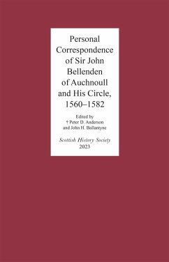 Personal Correspondence of Sir John Bellenden of Auchnoull and His Circle, 1560-1582 (eBook, PDF)