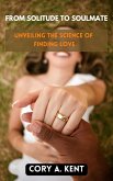 From Solitude to Soulmate: Unveiling the Science of Finding Love (eBook, ePUB)
