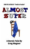 Almost Super - A Heroic Tale (eBook, ePUB)