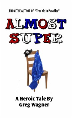 Almost Super - A Heroic Tale (eBook, ePUB) - Wagner, Greg