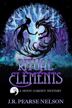 Ritual Elements (Moon Garden Mysteries, #4) (eBook, ePUB) - Nelson, J. R. Pearse