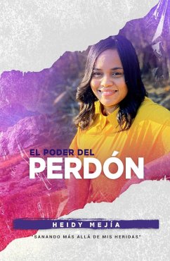 Cover El Poder del Perdón   (2 Book Series) Sanando Mas Alla de Mis Heridas   Encontrando Esperanza, Gracia, y Restauración (eBook, ePUB)