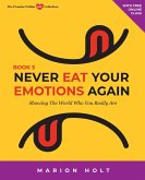 Never Eat Your Emotions Again: Showing The World Who You Really Are (Book 3) (eBook, ePUB)