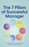 The 7 Pillars of Successful Manager How to Become a Leader, Inspire Employees and Lead Your Team to Success (eBook, ePUB)