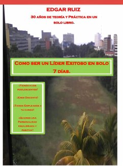 Cómo ser un Líder exitoso en solo 7 dias (eBook, ePUB) - Ruiz, Edgar