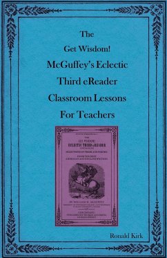 The Get Wisdom! McGuffey's Eclectic Third eReader Classroom Lessons for Teachers (eBook, ePUB) - Kirk, Ronald