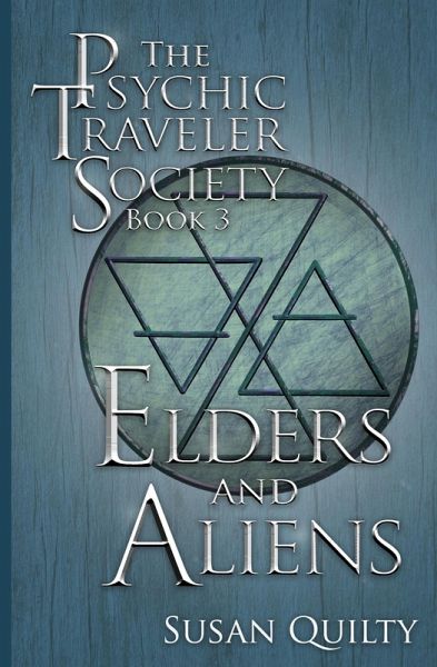 Elders and Aliens (The Psychic Traveler Society, #3) (eBook, ePUB) Elders and Aliens (The Psychic Traveler Society, #3) (eBook, ePUB)