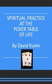 Spiritual Practice at the Poker Table of Life (eBook, ePUB) Spiritual Practice at the Poker Table of Life (eBook, ePUB)