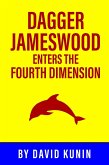Dagger Jameswood Enters the Fouth Dimension (eBook, ePUB)