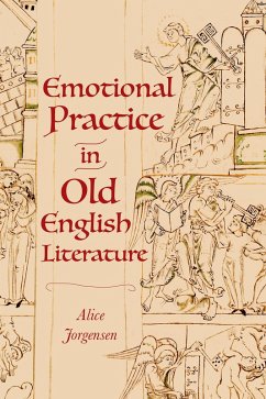 Emotional Practice in Old English Literature (eBook, ePUB) - Jorgensen, Alice