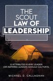 The Scout Law of Leadership: 12 Attributes Every Leader (or Aspiring Leader) Should Cultivate (eBook, ePUB)
