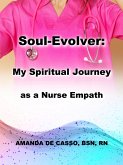 Soul-Evolver: My Spiritual Journey as a Nurse Empath (eBook, ePUB)
