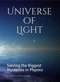 Universe of Light: Solving the Biggest Mysteries in Physics (eBook, ePUB)