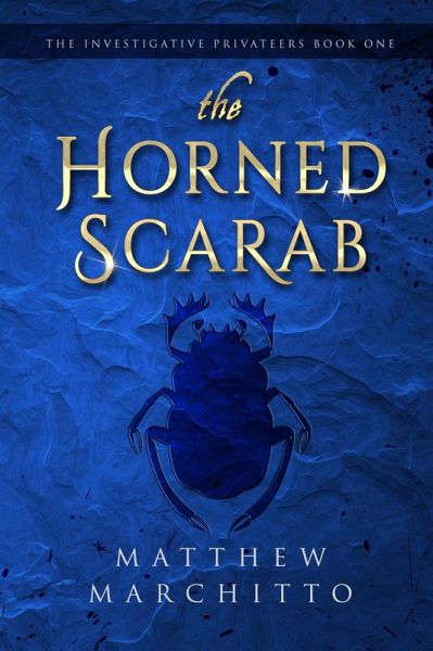 The Horned Scarab (The Investigative Privateers, #1) (eBook, ePUB) The Horned Scarab (The Investigative Privateers, #1) (eBook, ePUB)