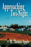 Approaching Twi-Night (eBook, ePUB) Approaching Twi-Night (eBook, ePUB)
