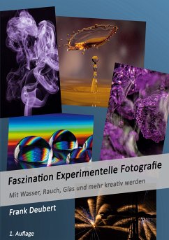 Faszination Experimentelle Fotografie (eBook, ePUB) - Deubert, Frank
