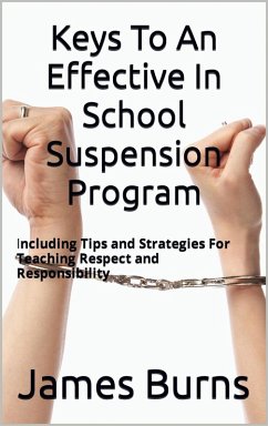 Keys To An Effective In School Suspension Program (eBook, ePUB) - Burns, James