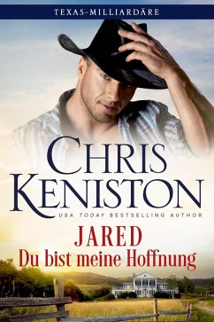 Jared: Du bist meine Hoffnung (Texas-Milliardäre Reihe, #3) (eBook, ePUB) - Keniston, Chris