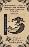 Brushstrokes of Eternity: a Journey Through the History and Culture of Japanese Calligraphy (eBook, ePUB)
