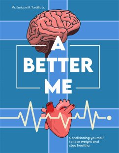 A Better Me (eBook, ePUB) - Enrique M. Tordillo Jr., Mr.